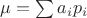$\mu=\sum a_ip_i$