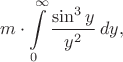 $$m \cdot \int\limits_0^\infty \frac{\sin^3 y}{y^2}\, dy,$$