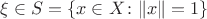 $\xi \in S=\{x\in X\colon \|x\| = 1\}$