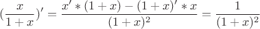 $$(\frac{x}{1+x})' = \frac{x'*(1+x)-(1+x)'*x}{(1+x)^2} = \frac{1}{(1+x)^2}$$