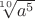 $\sqrt[10]{a^5}$