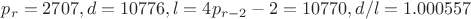 $p_r=2707, d=10776, l=4p_{r-2}-2=10770, d/l=1.000557$