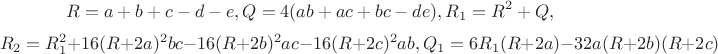 $$R=a+b+c-d-e, Q=4(ab+ac +bc-de), R_1=R^2+Q,$$
 $$R_2=R_1^2+16(R+2a)^2bc-16(R+2b)^2ac-16(R+2c)^2ab, Q_1=6R_1(R+2a)-32a(R+2b)(R+2c)$$