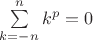 $\sum\limits_{k=-n}^{n} k^p = 0$
