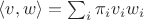 $\langle v, w \rangle = \sum_i \pi_i v_i w_i$