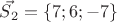 $\vec{S_2}=\{7;6;-7\}$