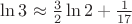 $\ln 3\approx\frac{3}{2}\ln 2+\frac{1}{17}$