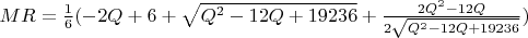 $MR = \frac16 (-2Q + 6 + \sqrt{Q^2 - 12Q + 19236} + \frac{2Q^2 - 12Q}{2 \sqrt{Q^2 - 12Q + 19236}})$