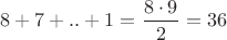 $8+7+..+1=\dfrac{8\cdot 9}{2}=36$