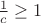$\[\frac{1}{c} \ge 1\]$