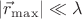 $\[\left| {{{\vec r}_{\max }}} \right| \ll \lambda \]$