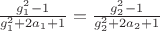 $\frac {g_1^2-1} {g_1^2+2a_1+1}=\frac {g_2^2-1} {g_2^2+2a_2+1}$