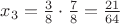 $x_3=\frac{3}{8}\cdot\frac{7}{8}=\frac{21}{64}$
