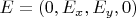 $ E = (0, E_{x}, E_{y}, 0) $
