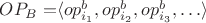 $OP_B = $\langle op^b_{i_1}, op^b_{i_2}, op^b_{i_3}, \ldots\rangle$