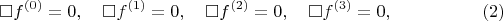$$
\square f^{(0)} = 0, \quad
\square f^{(1)} = 0, \quad
\square f^{(2)} = 0, \quad
\square f^{(3)} = 0, \eqno(2)
$$