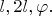$l,2l,\varphi.$