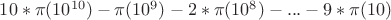 $10*\pi(10^{10})-\pi(10^9)-2*\pi(10^8)-...-9*\pi(10)$