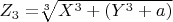 $Z_3=$\sqrt[3]{X^3+(Y^3+a)}$ $