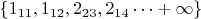 $\left\{1_{11},1_{12},2_{23},2_{14}\cdots +\infty\right\}$