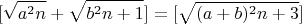 $$[\sqrt{a^2n}+\sqrt{b^2n+1}]=[\sqrt{(a+b)^2n+3}]$$