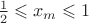 $\frac12\leqslant x_m\leqslant 1$