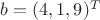 $b=(4, 1, 9)^T$