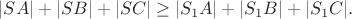 $|SA|+|SB|+|SC|\ge |S_1A|+|S_1B|+|S_1C|.$