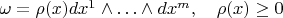 $\omega=\rho(x)dx^1\wedge\ldots\wedge dx^m,\quad \rho(x)\ge 0$