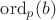 $\mathrm{ord}_p(b)$