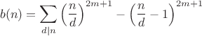 $$b(n)=\sum\limits_{d|n}^{}\left(\frac{n}{d}\right)^{2m+1}-\left(\frac{n}{d}-1\right)^{2m+1}$$
