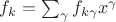 $f_k = \sum_\gamma f_{k \gamma} x^\gamma$
