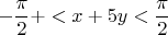 $$-\frac {\pi }2+<x+5y<\frac {\pi }2$$