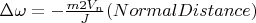 $\Delta \omega=-\frac {m2V_n} J (Normal Distance)$