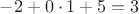 $-2+0\cdot 1+5=3$