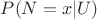 $P(N=x|U)$ $P(N=x|U)$