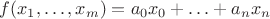 $f(x_1,\ldots, x_m)=a_0x_0+\ldots +a_nx_n$