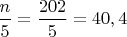 $\dfrac {n}{5} = \dfrac {202}{5} = 40,4$