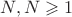 $N, N \geqslant 1$