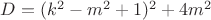 $D =  (k^2 - m^2+1)^2 + 4m^2$