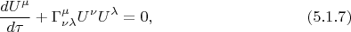 $$\frac{dU^{\mu}}{d\tau}+\Gamma^{\mu}_{\nu\lambda}U^{\nu}U^{\lambda}=0,\eqno{(5.1.7)}$$