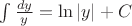 $\int\limits_{}^{} \frac{d y}{y}=  \ln|y| +C$