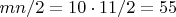 $mn/2=10 \cdot 11/2=55$