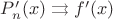 $P_n'(x)\rightrightarrows f'(x)$