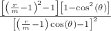 $\frac{\left[\left(\frac{r}{m}-1\right)^2-1\right]\left[1-\cos^2(\theta)\right]} {\left[\left(\frac{r}{m}-1\right)\cos(\theta)-1\right]^2}$