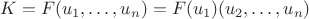$K=F(u_1,\ldots,u_n)=F(u_1)(u_2,\ldots,u_n)$
