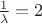 $\frac{1}{\lambda} = 2$