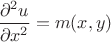 $ \dfrac {\partial ^2 u} {\partial x^2} = m(x,y)$
