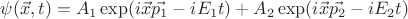 $\psi(\vec{x},t)=A_1\exp(i\vec{x}\vec{p_1}-iE_1t)+A_2\exp(i\vec{x}\vec{p_2}-iE_2t)$