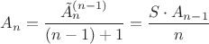 $A_n=\dfrac{\tilde A_n^{(n-1)}}{(n-1)+1}=\dfrac{S\cdot A_{n-1}}{n}$